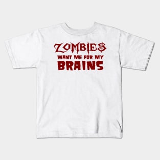 Zombies Want Me For My Brains Kids T-Shirt